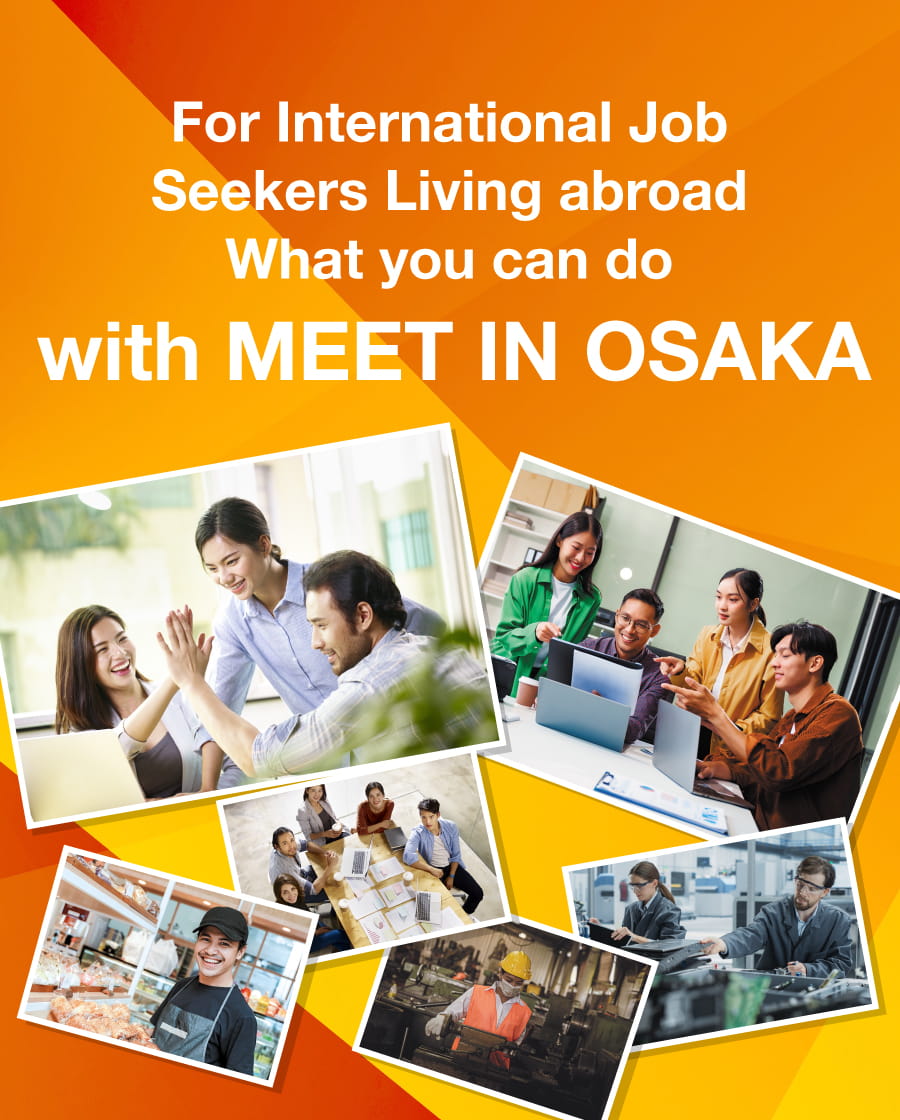 For International Job Seekers Living abroad What you can do with MEET IN OSAKA